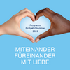 Das neue Programmheft-Cover: zwei Hände die sich als Herz berühfen. Eine weiß, eine schwarz. Darunter der Text: Miteinander.Füreinander. Kit Liebe.